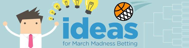 Ideas for March Madness Betting