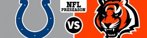 Cincinnati Bengals vs. Indianapolis Colts Preseason Week 4 Odds - Thursday, 31st August