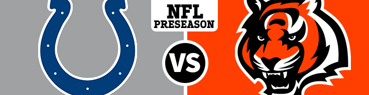 Cincinnati Bengals vs. Indianapolis Colts Preseason Week 4 Odds - Thursday, 31st August