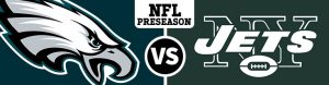 New York Jets vs. Philadelphia Eagles Odds on Preseason - Thursday, 31st August