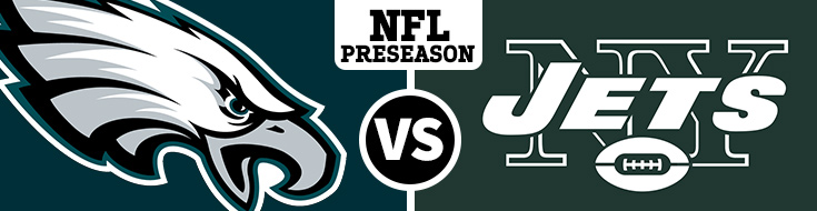 New York Jets vs. Philadelphia Eagles Odds on Preseason - Thursday, 31st August