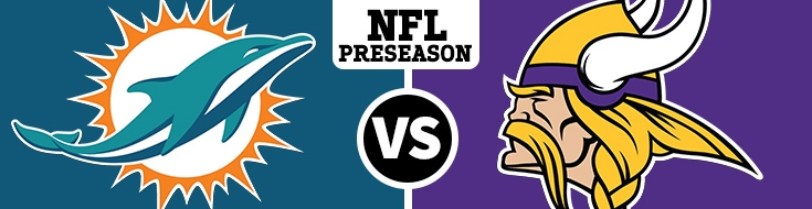 Miami Dolphins meet the Minnesota Vikings on Thursday, 31st August - Odds and Betting Preview