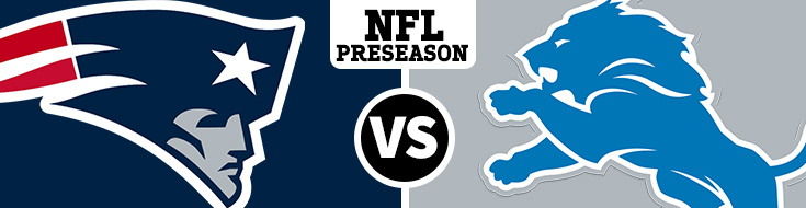 New England Patriots vs. Detroit Lions Preseason Odds - Friday, 25th August