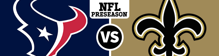 New Orleans Saints vs. Houston Texans Betting Preseason odds- Saturday, 26th August