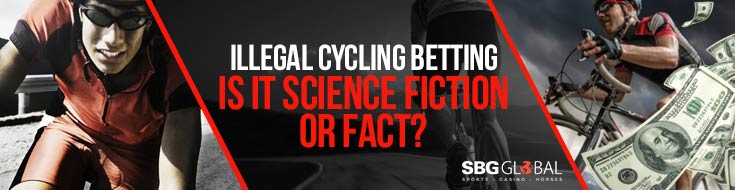 Illegal Cycling Betting: Is it Science Fiction or Fact?