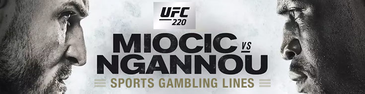 Gambling Lines UFC 220 - Miocic vs. Ngannou