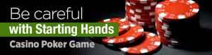 Be Careful with Starting Hands Casino Poker Game SBG