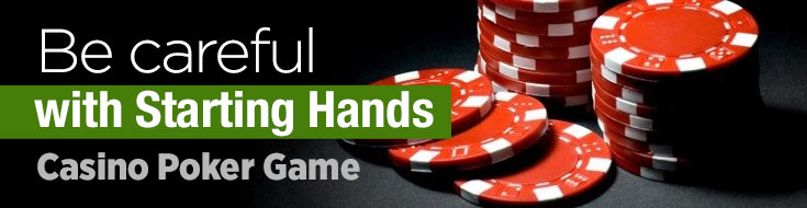 Be Careful with Starting Hands Casino Poker Game SBG