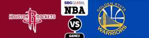 Houston Rockets vs. Golden State Warriors Game 3 Betting Odds, Analysis and predictions