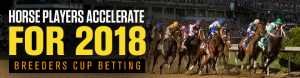 Horse Players Accelerate for 2018 Breeders Cup Betting
