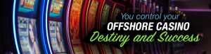 You Control Your Offshore Casino Destiny and Success