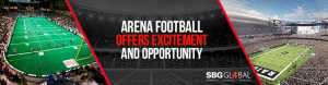 Arena Football Offers Excitement and Opportunity