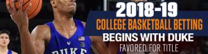 2018-19 College Basketball Betting Begins with Duke Favored for Title