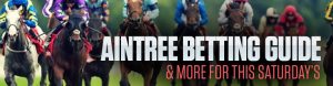 Aintree Betting Guide & More For this Saturday’s Racebook Lineup