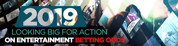 2019 Looking Big for Action on Entertainment Betting Odds