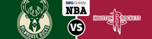 Milwaukee Bucks vs. Houston Rockets