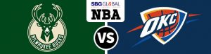 Milwaukee Bucks vs. Oklahoma City Thunder
