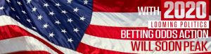 With 2020 Looming Politics Betting Odds Action Will Soon Peak