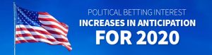 Political Betting Interest Increases in Anticipation for 2020