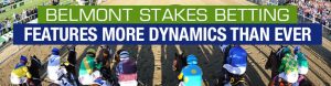 Belmont Stakes Betting Features More Dynamics Than Ever