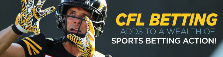 CFL Betting Adds to a Wealth of Sports Betting Action!