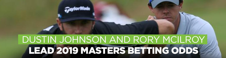 Dustin Johnson and Rory McIlroy Lead 2019 Masters Betting Odds