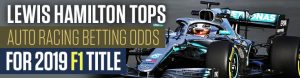Lewis Hamilton Tops Auto Racing Betting Odds for 2019 F1 Title