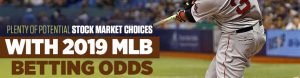 Plenty of Potential Stock Market Choices With 2019 MLB Betting Odds
