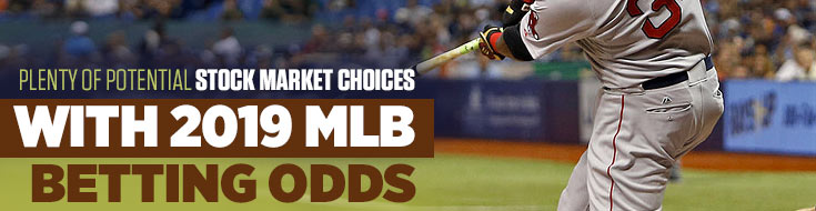 Plenty of Potential Stock Market Choices With 2019 MLB Betting Odds