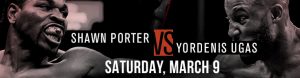 Shawn Porter vs. Yordenis Ugas