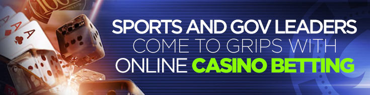 Sports and Gov Leaders Come to Grips with Online Casino Betting