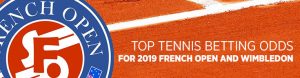 Top Tennis Betting Odds for 2019 French Open and Wimbledon