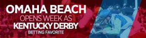 Omaha Beach Opens Week as Kentucky Derby Betting Favorite