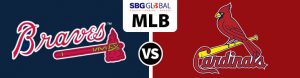 Atlanta Braves vs. St. Louis Cardinals