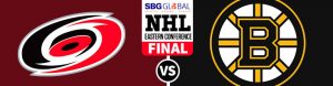 Eastern Conference Final Carolina Hurricanes vs. Boston Bruins