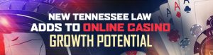 New Tennessee Law Adds to Online Casino Growth Potential