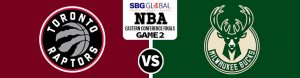 Toronto Raptors vs. Milwaukee Bucks Game 2
