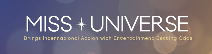 Miss Universe International Action with Entertainment Betting Odds