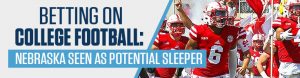 Nebraska Seen as Potential Betting on College Football Sleeper