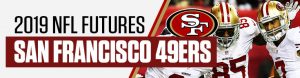 2019 San Francisco 49ers Futures Betting Analysis