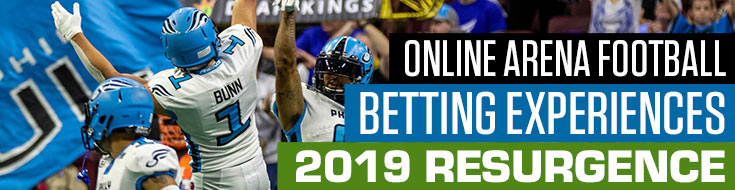 Online Arena Football Betting Experiences 2019 Resurgence
