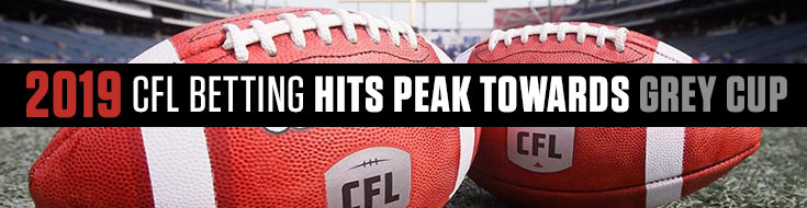 2019 CFL Betting Hits Peak Towards Grey Cup