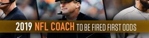 2019 NFL Coach to be Fired First Odds