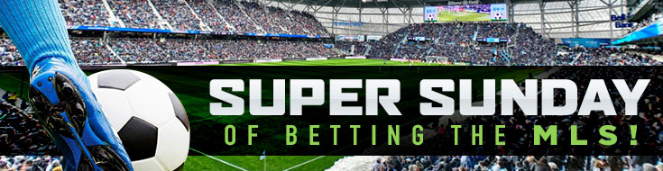 MLS Action Super Sunday of Betting the MLS