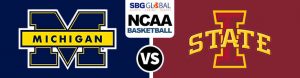 Michigan Wolverines Vs. Iowa State Cyclones NCAA Basketball Betting Picks