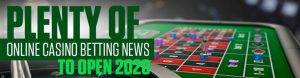 Plenty of Online Casino Betting News to Open 2020