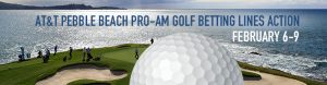 AT&T Pebble Beach Pro-Am Golf Betting Lines Action Feb 6-9!