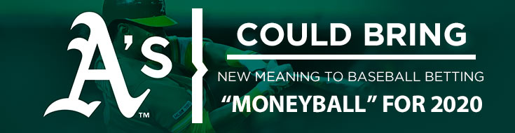 A’s Could Bring New Meaning to Baseball Betting “Moneyball” for 2020