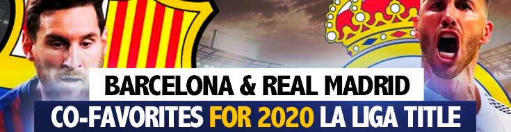 Barcelona & Real Madrid Co-Favorites for 2020 La Liga Title