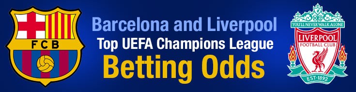 Barcelona and Liverpool Top UEFA Champions League Betting Odds